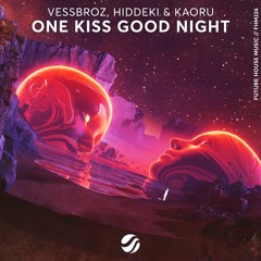 Vessbroz, HiDDEKI & KAORU - One Kiss Good Night