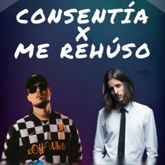 CONSENTÍA X ME REHÚSO (MABRI MASHUP)