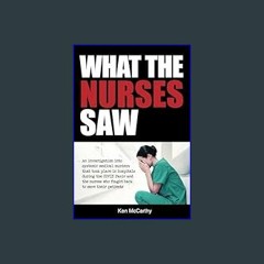 ??pdf^^ ✨ What the Nurses Saw: An Investigation Into Systemic Medical Murders That Took Place in H