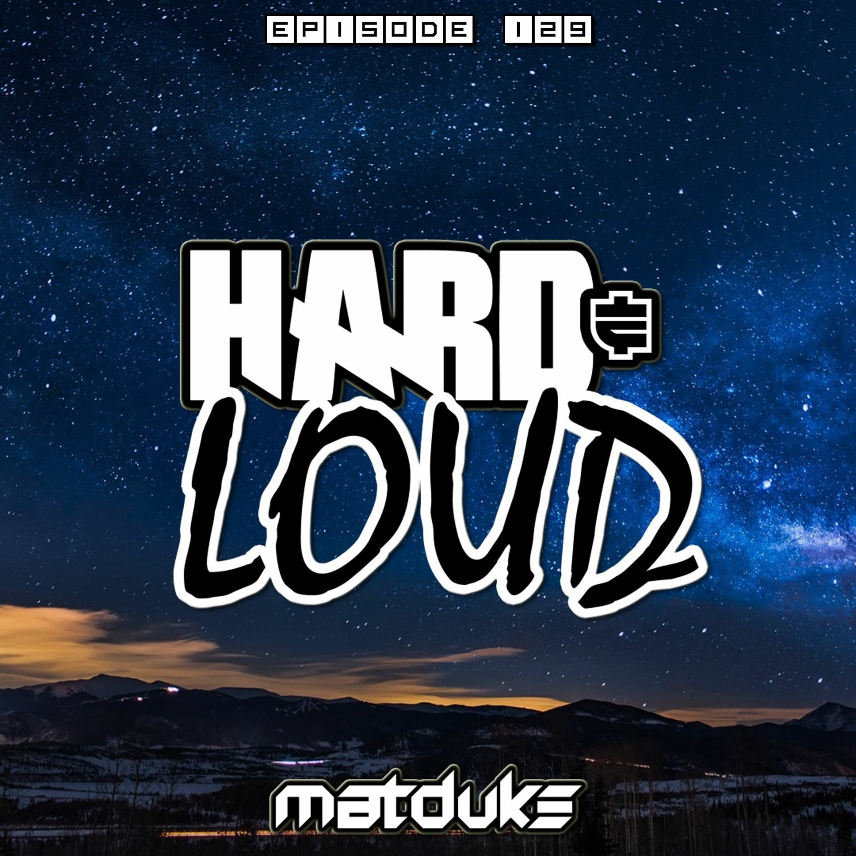 Matduke presents The Hard & Loud Podcast (Hardstyle, Happy Hardcore)