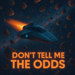 Don’t Tell Me The Odds