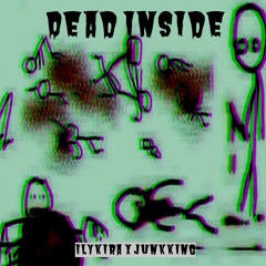 Dead Inside ft.JunkKing (prod. The Ushanka Boy)