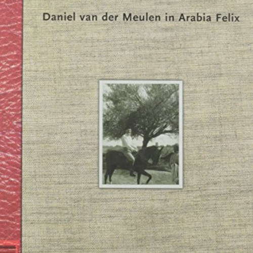 [Read] PDF 🗸 Daniel van der Meulin in Arabia Felix by  Steven Vink [PDF EBOOK EPUB K