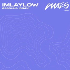 Gasolina - Imlaylow (Remix) [Premiere 007]