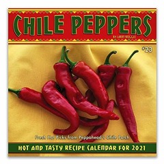 [Get] [PDF EBOOK EPUB KINDLE] Chile Peppers 2021 Wall Calendar by  Larry Noggle 📜