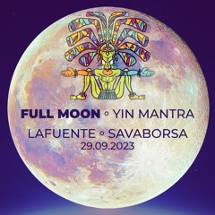 La Fuente/SavaBorsa Full Moon Yin Mantra DJset [29.09.2023]