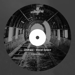 Onikwa - Vocal Space (CAlinie Remix)
