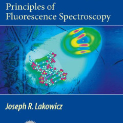Get KINDLE 📖 Principles of Fluorescence Spectroscopy by  Joseph R.  Lakowicz [PDF EB