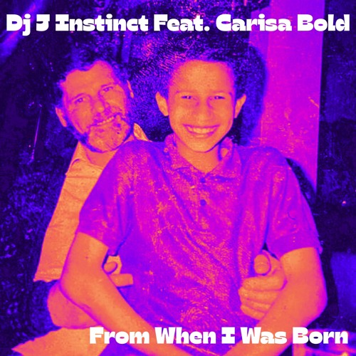 Dj J Instinct - From When I Was Born Feat. Carisa Bold