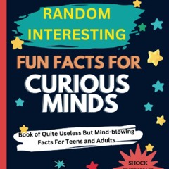 get [PDF] Download 1172 Random Interesting Fun Facts For Curious Minds: Book of Quite Usel