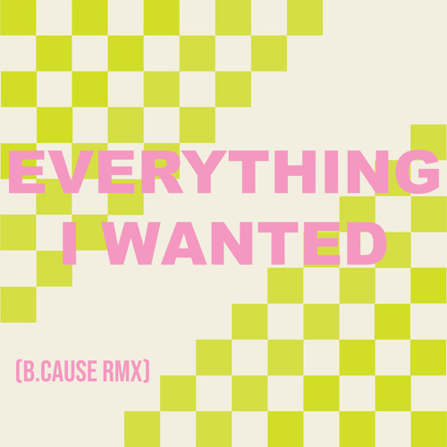 Everything I Wanted (B.Cause FF Remix)