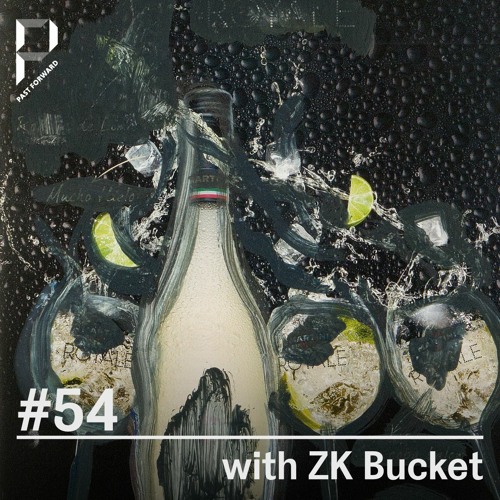 Past Forward #54 w/ ZK Bucket
