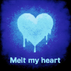 Melt My Heart