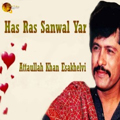 Has Ras Sanwal Yar - Attaullah Khan Esakhelvi