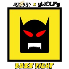 yWOLFy x BROKEN INGLISH - Boss Fight