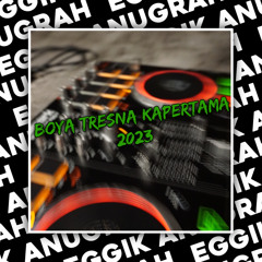 Boya Tresna Kapertama 2023 (PRVW) - DJ Eggik Anugrah RMX