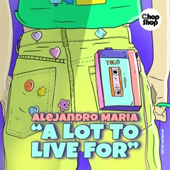 Alejandro Maria - A Lot To Live For