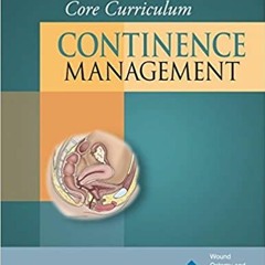 DOWNLOAD ⚡️ eBook Wound, Ostomy and Continence Nurses Society® Core Curriculum: Continence Managemen