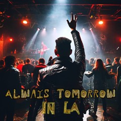 Always Tomorrow in LA