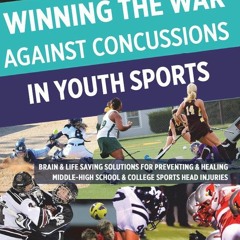 [PDF⚡READ❤ONLINE]  Winning The War Against Concussions In Youth Sports: Brain & Life Saving