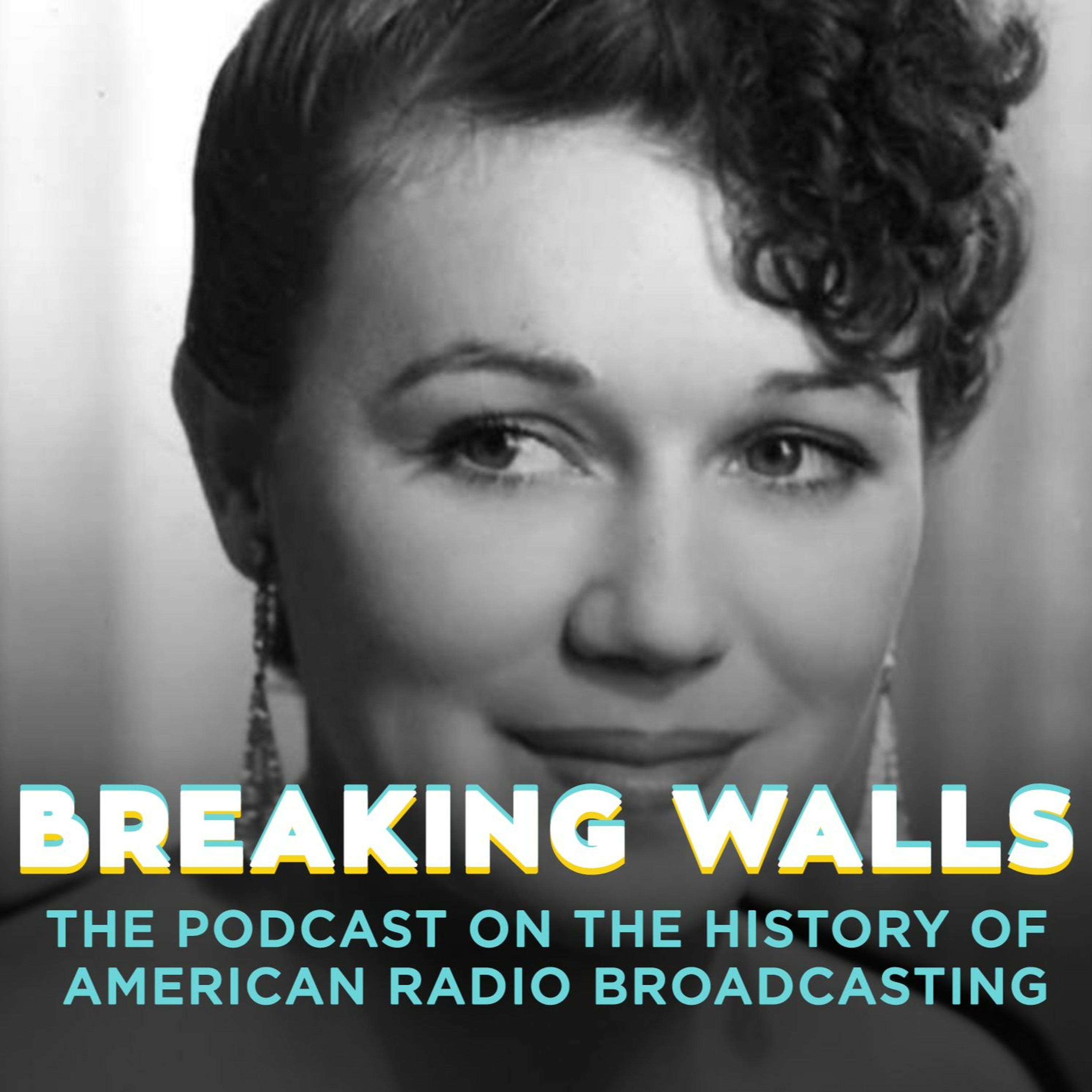 Breaking Walls: The Podcast on the History of American Network Radio Broadcasting