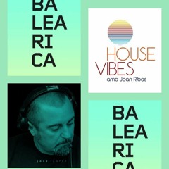 #01. Balearica Ibiza Radio HouseVibes Compilation by Jose Lopez (Soulful House Barcelona)