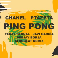 Chanel, Ptazeta - Ping Pong (Yeray Bernal, Javi García & Deejay Borja Afrobeat Rmx) (Copyright)