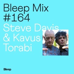 Bleep Mix #164 - Steve Davis & Kavus Torabi