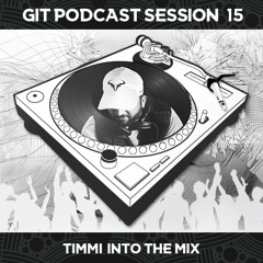 GIT Podcast Session 15 # Timmi Into The Mix