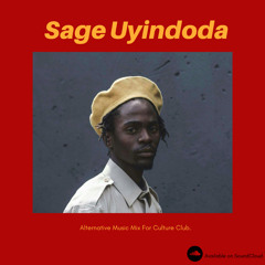 Sage Uyindoda’s Alternative Music Mix For Culture Club