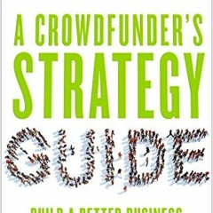 VIEW KINDLE 📝 A Crowdfunder’s Strategy Guide: Build a Better Business by Building Co