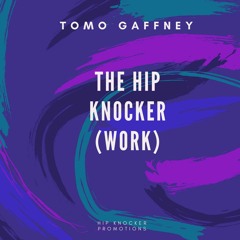 The Hip Knocker (Work) - Tomo Gaffney