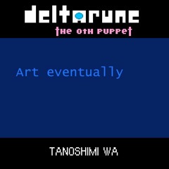 (Deltarune: The Oth Puppet) - TANOSHIMI WA