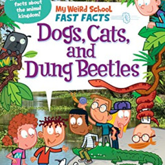 [DOWNLOAD] EBOOK 📘 My Weird School Fast Facts: Dogs, Cats, and Dung Beetles (My Weir