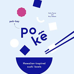 [Get] KINDLE 💙 Poke: Hawaiian-Inspired Sushi Bowls by  Guy Jackson &  Celia Farrar [