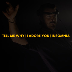 Tell Me Why | I Adore You | Insomnia (Axwell Mashup)