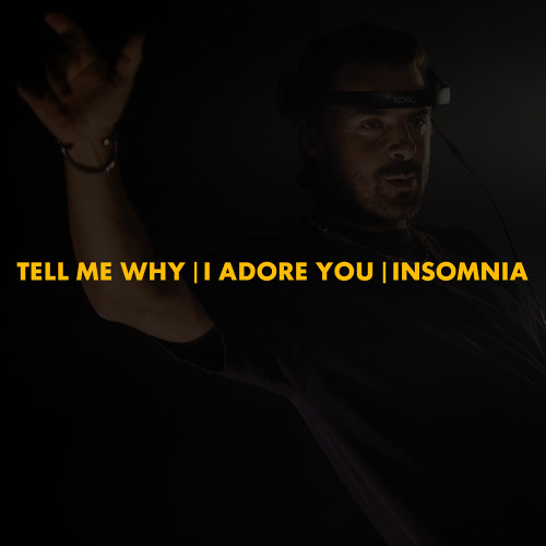 Tell Me Why | I Adore You | Insomnia (Axwell Mashup)