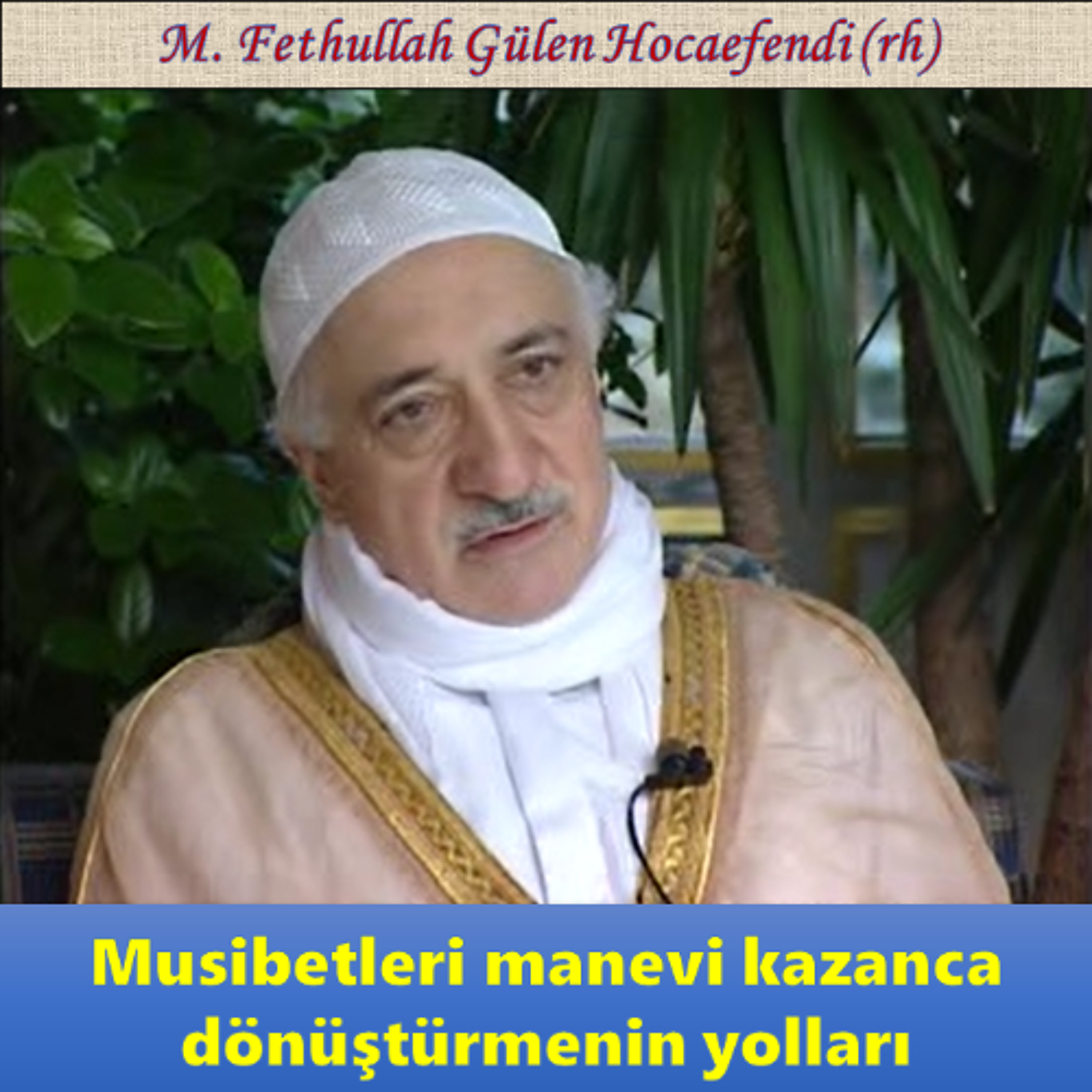1996-05-24 SOHBET-5.KAT - Musibetleri manevi kazanca dönüştürmenin yolları - M. Fethullah Gülen Hocaefendi