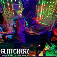 Glittcherz @ Night Cafe, London - Chill:In (02.11.24)