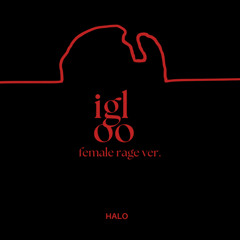 igloo female rage ver. (kiss of life cover) - HALO