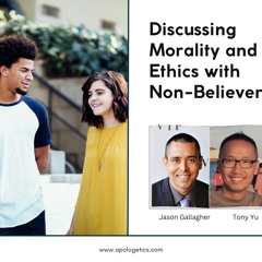 Discussing Morality and Ethics With Non-Believers