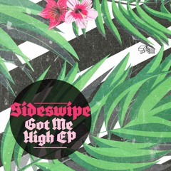 Sideswipe - Got Me High