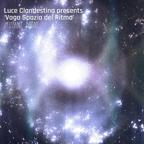 Luce Clandestina presents  ‘Vago Spazio del Ritmo’ [30.04.25]