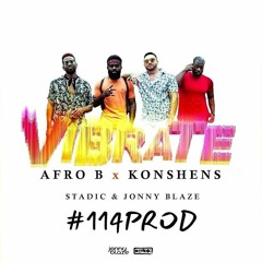 Konshens & Afro B - Vibrate (REMIX)