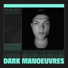 Øhmcast #005 - Dark Manoeuvres