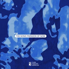The Sonic Paradox of Now - Kim #013
