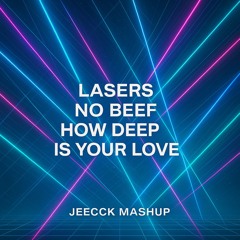 Lasers id x No Beef x How Deep is your Love (Jeecck Mashup) Afrojack 2025 Exclusive Edit
