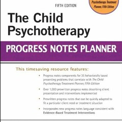 [Access] EBOOK √ The Child Psychotherapy Progress Notes Planner (PracticePlanners) by