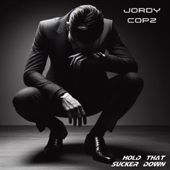 Jordy Copz - Hold That Sucker Down