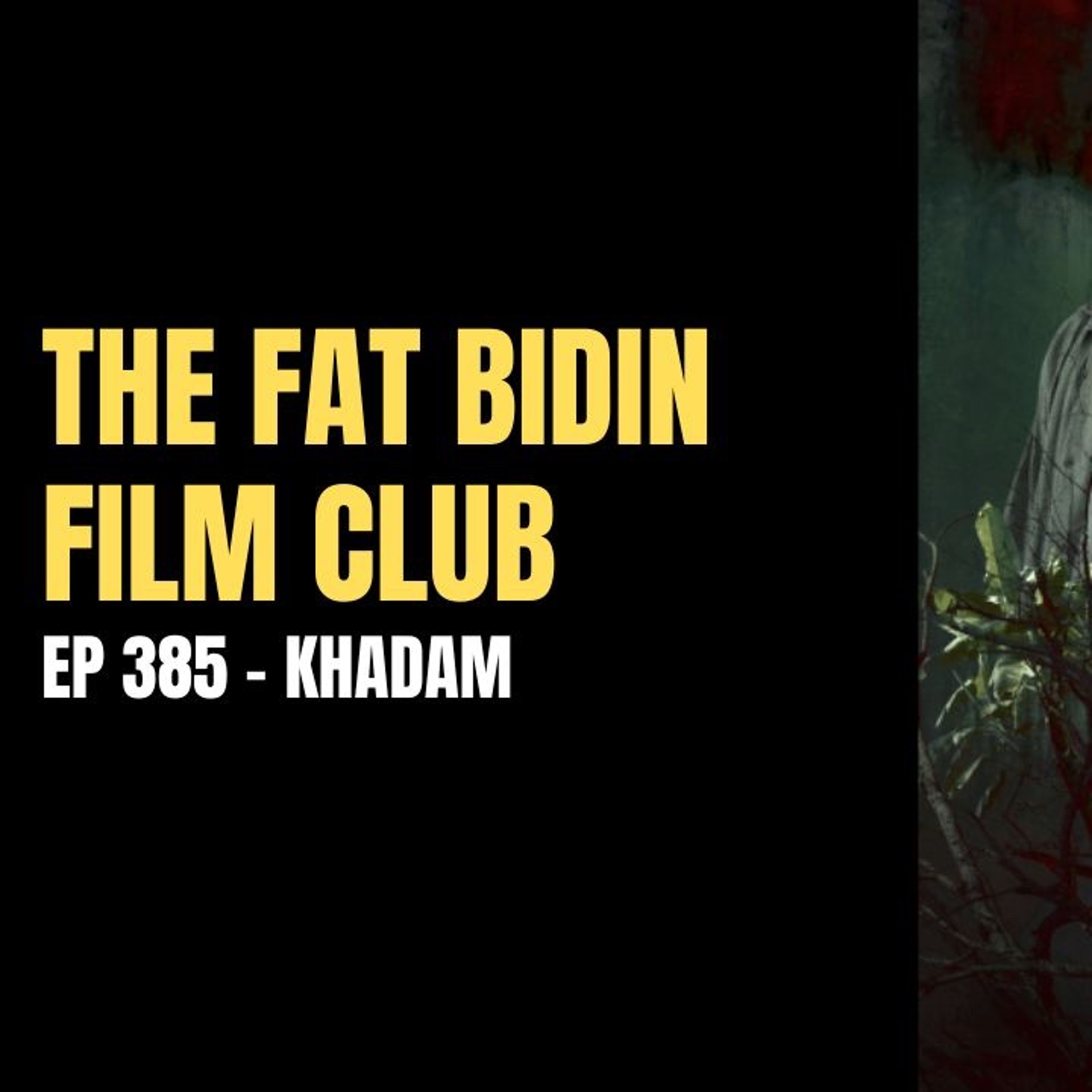 The Fat Bidin Film Club (Ep 385) - Khadam episode artwork